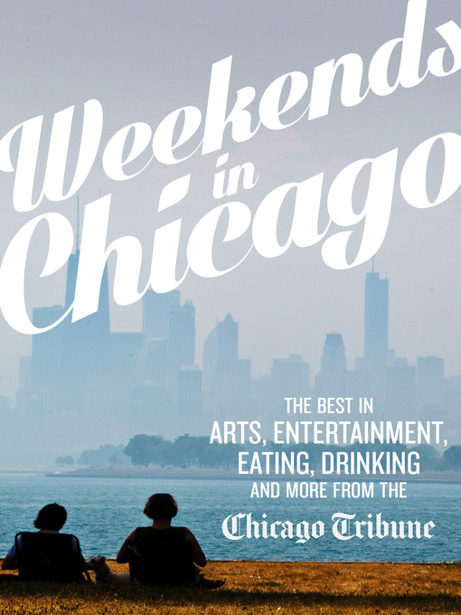 Title details for Weekends in Chicago by Chicago Tribune Staff - Available